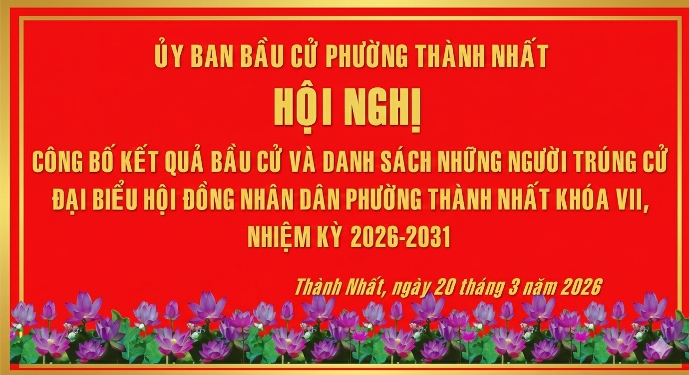 Phường Thành Nhất tổ chức Hội nghị Công bố kết quả bầu cử và danh sách người trúng cử đại biểu HĐND phường Thành Nhất khóa VII, nhiệm kỳ 2026 - 2031